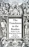 The Translators to the Readers: Preface to the King James Version of 1611: Unabridged with Original Spelling Retained The Translators to the Readers: Preface to the King James Version of 1611: Unabridged with Original Spelling Retained