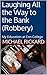 Laughing All the Way to the Bank (Robbery) My Education at Con College by Michael Rickard