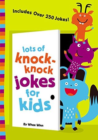 Lots of Knock-Knock Jokes for Kids: A Funny, Laugh Out Loud Busy Book for Children with Over 250 Jokes, Riddles, Tongue Twisters, and Puns (Kindle Edition)