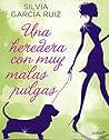 Una heredera con muy malas pulgas by Silvia García Ruiz