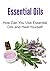 Essential Oils: How Can You...