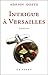 Intrigue à Versailles (French Edition)