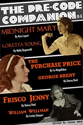 The Pre-Code Companion, Issue #4: Midnight Mary, The Purchase Price, & Frisco Jenny (Kindle Edition)