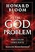 God Problem: How a Godless Cosmos Creates