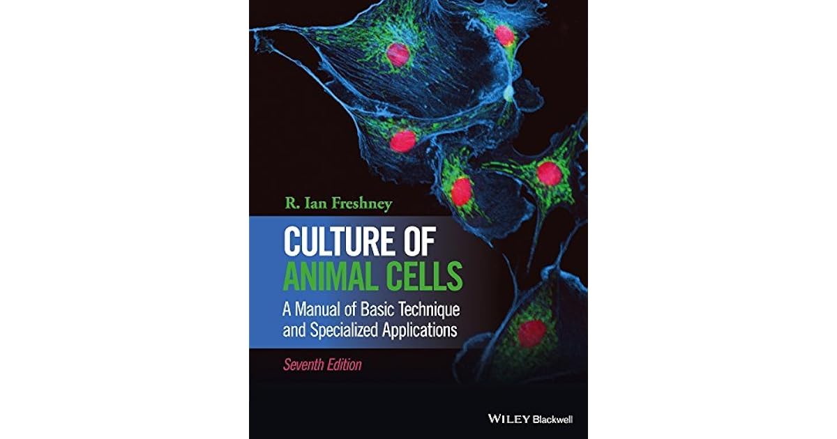 Culture of Animal Cells A Manual of Basic Technique and Specialized