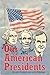 Our American Presidents (Non-Fiction Ser.)
