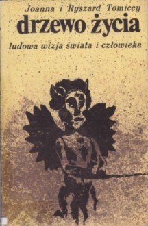 Drzewo życia. Ludowa wizja świata i człowieka