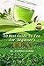 Tea: 10 Best Guide To Tea For Beginner's (Tea Tips,Common Teas,Herbal Teas,Beginners Tea,Best Tea)