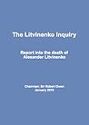 The Litvinenko Inquiry. Report into the death of Alexander Litvinenko