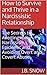 How to Survive and Thrive in a Narcissistic Relationship: The Secrets to Averting the Narcissism Epidemic and Avoiding Overt and Covert Abuse (Transcend Mediocrity Book 114)