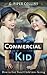 Commercial Kid: How to Get ...