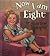 Now I am Eight