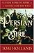 Persian Fire by Tom Holland Persian Fire by Tom Holland