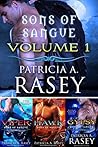 Sons of Sangue Volume 1 Box Set by Patricia A. Rasey Sons of Sangue Volume 1 Box Set by Patricia A. Rasey