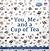 You, Me and a Cup of Tea