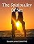 The Spirituality of Sex