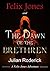 Felix Jones and The Dawn Of The Brethren (A Felix Jones Adventure Book 3)