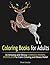 Coloring Books for Adults: 30 Amazing and Strong Horned Animal Doodles For Calm Coloring and Stress Relief (Animal Patterns, Animal with Horns Patterns, Doodle)