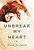 Unbreak My Heart by Nicole Jacquelyn Unbreak My Heart by Nicole Jacquelyn