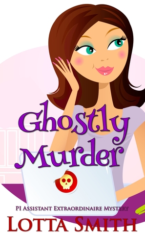 Ghostly Murder (PI Assistant Extraordinaire #1)