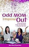 Odd Mom Entrepreneur Out: Eliminate Guilt, Grow Your Business + Elevate Your Life