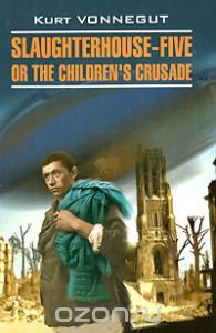 Slaughterhouse-Five, or The Children's Crusade: A Duty-Dance with Death