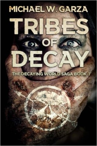 Tribes of Decay (The Decaying World Saga, #1)