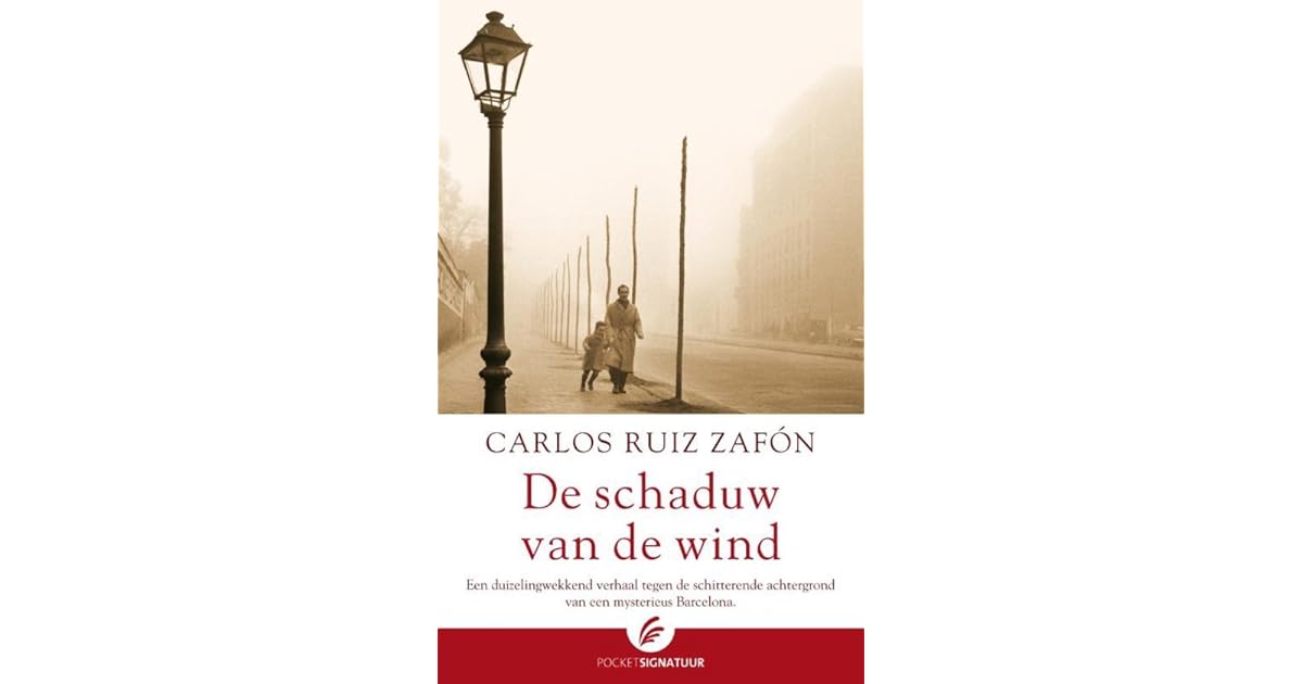 De schaduw van de wind by Carlos Ruiz Zafón De schaduw van de wind by Carlos Ruiz Zafón