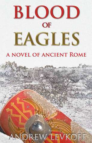 Blood of Eagles, A Novel of Ancient Rome