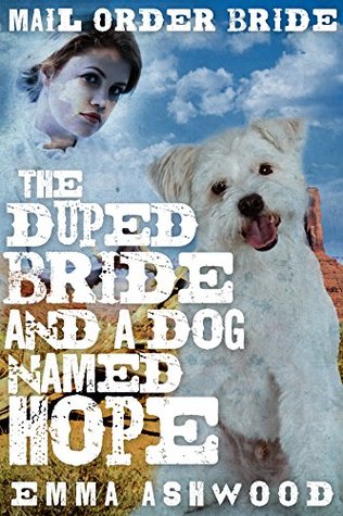 Mail Order Bride: The Duped Bride and a Dog named Hope (Kindle Edition)