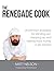 The Renegade Cook: Uncommon...