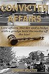 Convicted Affairs: Love affairs, Murder and a Judge with a grudge hold the media off the law!