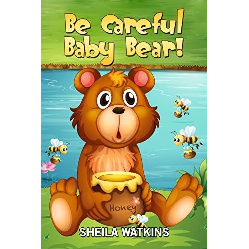 Books For Kids Be Careful Baby Bear Fun Stories Children S Books Free Stories Bedtime Stories For Kids Series Books For Kids Ages 2 4 4 6 6 8 Children S Bedtime Story Book Series Book By Sheila Watkins