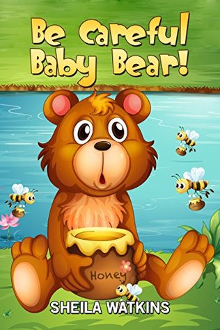 Be Careful Baby Bear! (Kindle Edition)