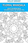 Adult Coloring Book: Floral Mandala (Coloring Book for Grown Ups)