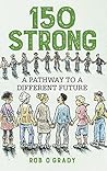 150-Strong: A Pathway to a Different Future