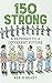 150-Strong by Rob O'Grady