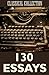 130 Classical Essays by Famous British Authors: (George Eliot, Joseph Conrad, Charles Dickens, John Galsworthy and J. A. Froude)
