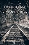 Los muertos viajan deprisa by Vicente Garrido