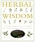 Herbal Wisdom: A Seasonal Book of Healing Herbs and Plants for Mind, Body and Spirit