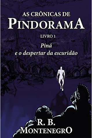As Crônicas de Pindorama: Piná e o Despertar da Escuridão (Portuguese Edition)