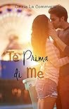 Te prima di me (Ad un bivio tra me e te Vol. 2) by Cinzia La Commare Te prima di me (Ad un bivio tra me e te Vol. 2) by Cinzia La Commare