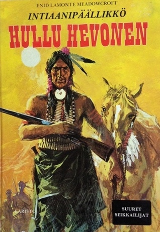 Intiaanipäällikkö Hullu Hevonen (Suuret seikkailijat, #2)