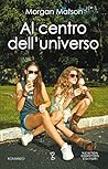 Al centro dell'universo by Morgan Matson