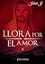 Llora por el amor 6: Cicatriz (German Edition)