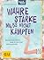 Wahre Stärke muss nicht kämpfen by Barbara Berckhan