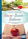 Säure-Basen-Balance. Kompakt-Ratgeber: Bewährte Tipps und Programme zur Entsäuerung (German Edition) Säure-Basen-Balance. Kompakt-Ratgeber: Bewährte Tipps und Programme zur Entsäuerung (German Edition)