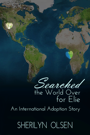 Searched the World Over for Elie: An International Adoption Story