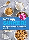 Let op, suiker!: omgaan met diabetes (Dutch Edition)