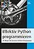 Effektiv Python programmieren: 59 Wege für bessere Python-Programme (German Edition)